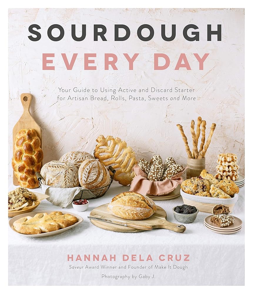 Sourdough Every Day: Your Guide to Using Active and Discard Starter for Artisan Bread, Rolls, Pasta, Sweets and More cover image