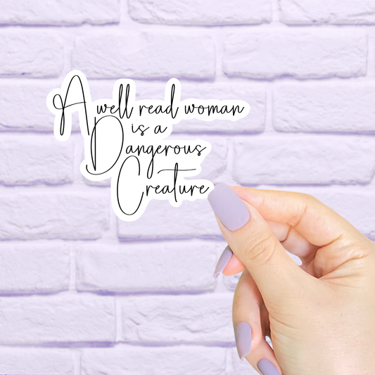 A Well Read Women is a Dangerous Creature Waterproof Sticker