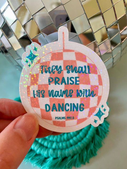 They Shall Praise His Name With Dancing Vinyl Sticker